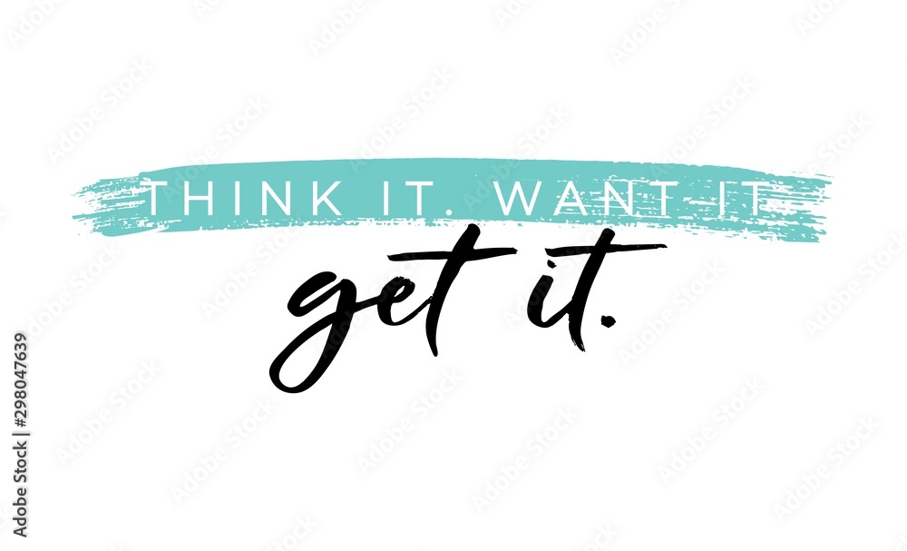 Think want get it motivational phrase on white background vector illustration. Positive postcard with lettering in black color. Handwritten typography slogan - obrazy, fototapety, plakaty 