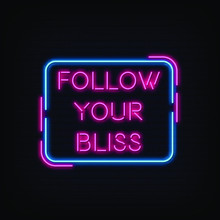 Follow Your Bliss Neon Signs Style Text Vector