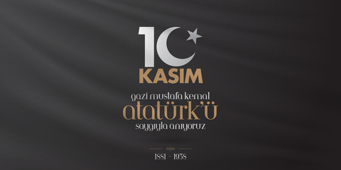 10 November, Mustafa Kemal Ataturk Death Day anniversary. Memorial day of Ataturk. Billboard Design. (TR: 10 Kasim, Gazi Mustafa Kemal Ataturk'u Saygiyla Aniyoruz.)