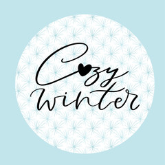 Wall Mural - Printable greeting card. Cozy winter . Calligraphic poster.