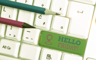 Text sign showing Hello Friday. Business photo text used to express happiness from beginning of fresh week White pc keyboard with empty note paper above white background key copy space