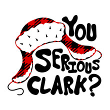 Merry Christmas Vector Files. You Serious Clark? Holidays Sayings And Phrases.  Isolated On Transparent Background.