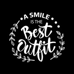 A smile Is the Best Outfit. Inspiring phrase handwritten