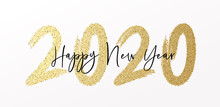 Happy New Year 2020 With Calligraphic And Brush Painted With Sparkles And Glitter Text Effect. Vector Illustration Background For New Year's Eve And New Year Resolutions And Happy Wishes