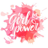 Lettering phrase slogan on feminism girl power with ink splash background in dry brush style. Graphic design element. Can be used as print for poster, t shirt, wall art, postcard.
