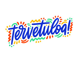 Wall Mural - Tervetuloa hand drawn vector lettering. Inspirational handwritten phrase in Finnish - welcome. Hello quote sketch typography. Inscription for t shirts, posters, cards, label.