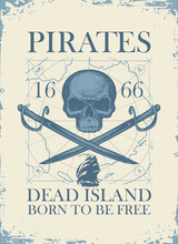 Vector Banner With Skull, Crossed Sabers, Old Map And The Words Pirates Dead Island, Born To Be Free. Illustration On The Theme Of Travel, Military Adventure And Battles On The Old Paper Background