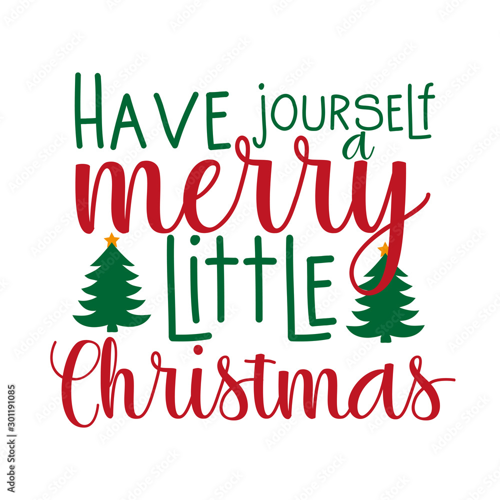 Have yourself merry little Christmas- positive Christmas text, with trees. Good for greeting card and t-shirt print, flyer, banner, poster design, mug. Stock Vector | Adobe Stock for Free Printable Have Yourself A Merry Little Christmas