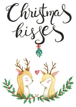 Watercolor Deer Under The Mistletoe And With Christmas Decorations With Handwritten Lettering "Christmas Kisses" Isolated On A White Background.