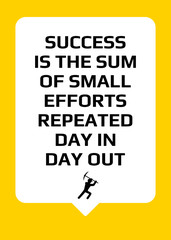 Wall Mural - Motivational poster. Success is the sum of small efforts repeated day in day out. Home decor for inspiration.