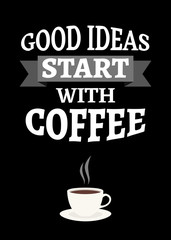 Wall Mural - Motivational poster. Good Ideas Start with Coffee. Decor for home or cafe.