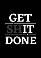 Wall Mural - Motivational poster. Get Shit Done. Home decor for good inspiration.