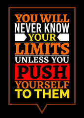 Wall Mural - Motivational poster. You Will Never Know Your Limits Unless You Push Yourself to Them. Home decor for good inspiration.