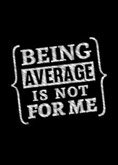 Wall Mural - Motivational poster. Being Average is Not For Me. Home decor for good self-esteem.