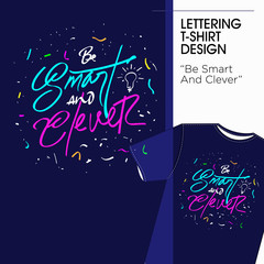 Quote Lettering T Shirt Design Be Smart And Clever