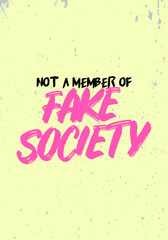 Wall Mural - not a member of fake society quotes apparel tshirt design. brush stroke typography style. poster size vector illustration