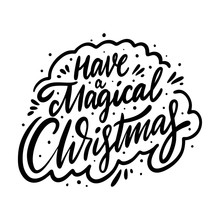Have A Magic Christmas Holiday Phrase. Hand Drawn Vector Lettering. Black Ink. Isolated On White Background.