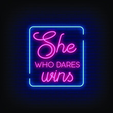 She Who Dares Win Neon Signs Style Text Vector