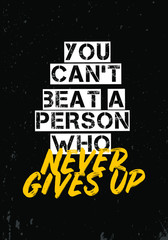 Wall Mural - you can not beat a person who never gives up quotes, apparel tshirt design, poster size vector illustration