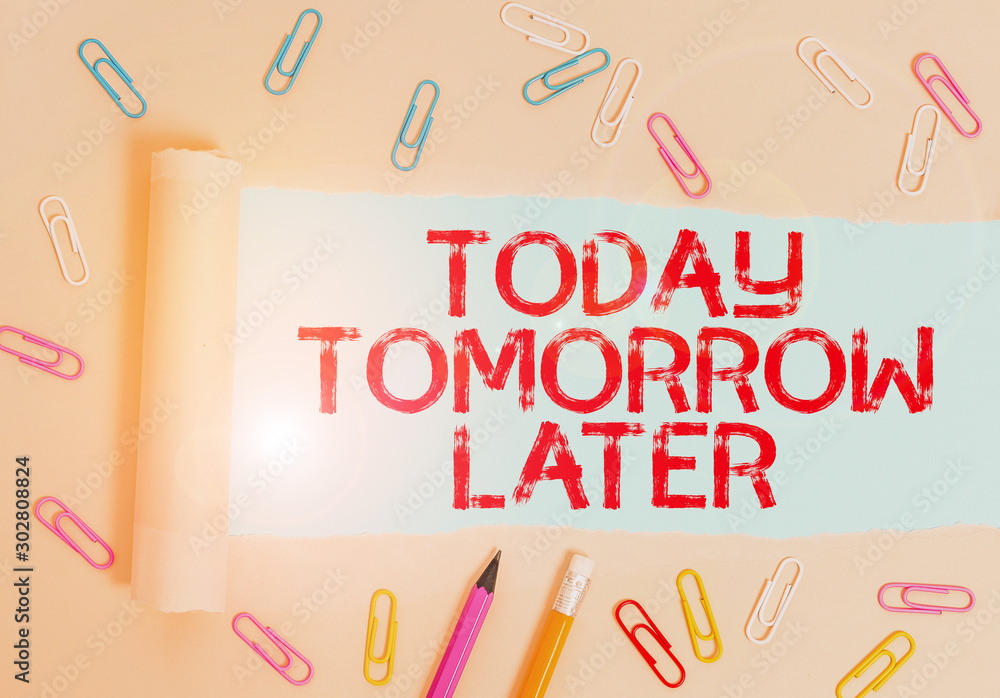 Writing note showing Today Tomorrow Later. Business concept for ...
