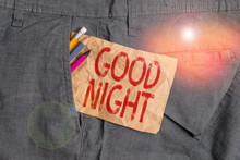 Word Writing Text Good Night. Business Photo Showcasing Expressing Good Wishes On Parting At Night Or Before Going To Bed Writing Equipment And Brown Note Paper Inside Pocket Of Man Work Trousers