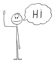 Vector Cartoon Stick Figure Drawing Conceptual Illustration Of Man Or Businessman Waving His Hand, And Greeting With Text Bubble Or Speech Balloon Saying Hi.