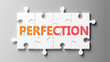 © GoodIdeas - Perfection complex like a puzzle - pictured as word Perfection on a puzzle pieces to show that Perfection can be difficult and needs cooperating pieces that fit together, 3d illustration