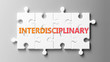 Interdisciplinary complex like a puzzle - pictured as word Interdisciplinary on a puzzle to show that it can be difficult and needs cooperating pieces that fit together, 3d illustration
