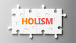 Holism complex like a puzzle - pictured as word Holism on a puzzle pieces to show that Holism can be difficult and needs cooperating pieces that fit together, 3d illustration
