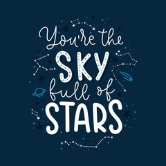 Wall Mural - You are the sky full of stars card with lettering vector illustration. Template with white handwriting inspirational inscription with space symbols in cosmic design