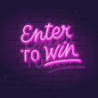 Neon enter to win handwritten lettering. Night illuminated wall street sign. Square illustration on brick wall background.