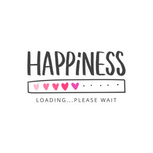 Happiness Hand Drawn Lettering Slogan For T-shirt, Clothes, Card, Stickers. Modern Love Typography Inspirational Phrase.