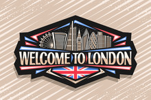 Vector Logo For London, Black Decorative Label With Art Draw Of Cartoon Office Skyscrapers In Capital Of United Kingdom, Badge With Original Typeface For Words Welcome To London On Abstract Background