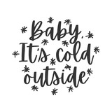 Fototapeta Młodzieżowe - Baby its cold outside hand written lettering phrase