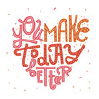 © chickfishdoodles - You Make Today Better. Heart-shaped lettering card. Isolated on white.