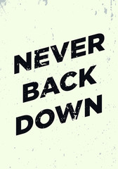 Wall Mural - never back down quotes. apparel tshirt design. grunge brush style illustration