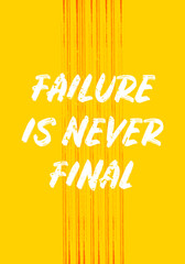 Wall Mural - failure is never final, motivation quotes. apparel tshirt design. grunge brush style illustration