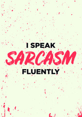 Wall Mural - sarcasm fluently, funny quotes. apparel tshirt design. grunge brush style illustration