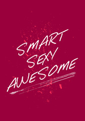 Wall Mural - smart, sexy, awesome, quotes. apparel tshirt design. grunge brush style illustration