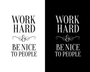 Wall Mural - Work hard and be nice to people poster. Vector illustration.
