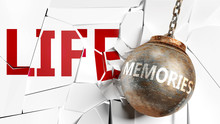 Memories And Life - Pictured As A Word Memories And A Wreck Ball To Symbolize That Memories Can Have Bad Effect And Can Destroy Life, 3d Illustration