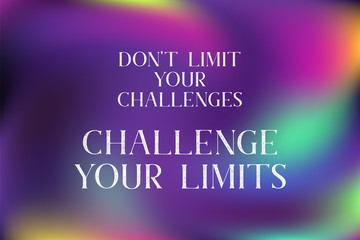 Don't limit your challenges, challenge your limits poster.