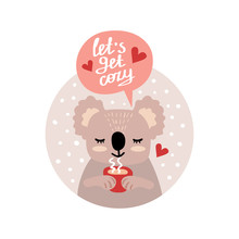 Vector Illustration Of A Happy Koala With A Cup Of Tea And Inscription - Lets Get Cozy. Can Be Used As A Greeting Card, Poster Or Invitation For Party, Birthday.