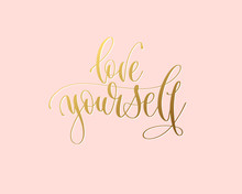 Love Yourself - Hand Gold Lettering Inscription Typography Text Positive Quote