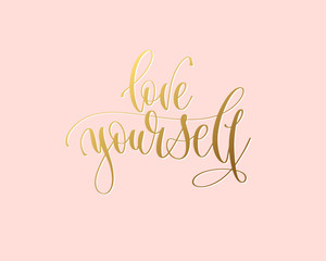 Wall Mural - love yourself - hand gold lettering inscription typography text positive quote