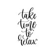 © Kara-Kotsya - take time to relax - hand lettering inscription text, motivation and inspiration positive quote