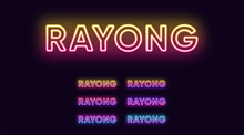 Neon Rayong Name, Resort City In Thailand. Neon Text Of Rayong City. Vector Set Of Glowing Headlines