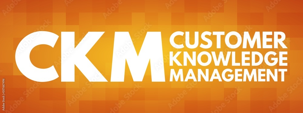 CKM - Customer Knowledge Management acronym, business concept ...