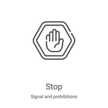 Stop Icon Vector From Signal And Prohibitions Collection. Thin Line Stop Outline Icon Vector Illustration. Linear Symbol For Use On Web And Mobile Apps, Logo, Print Media