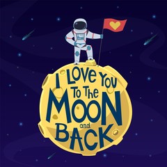 i love you to moon and back. cute astronaut in spacesuit with flag on moon surface. valentines day g